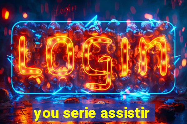 you serie assistir